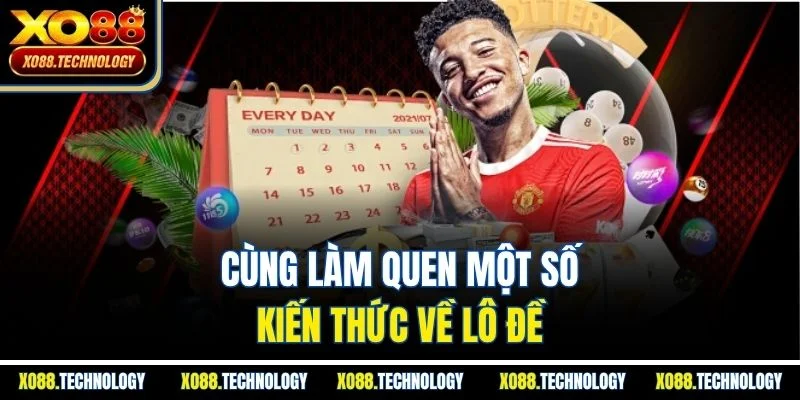 Cùng làm quen một số kiến thức về lô đề