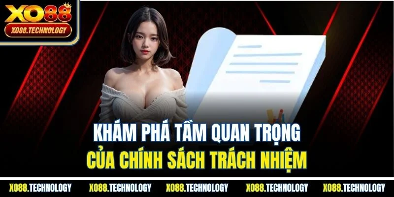 Khám phá tầm quan trọng của chính sách trách nhiệm