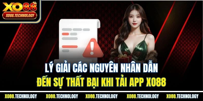 Lý giải các nguyên nhân dẫn đến sự thất bại khi tải app XO88