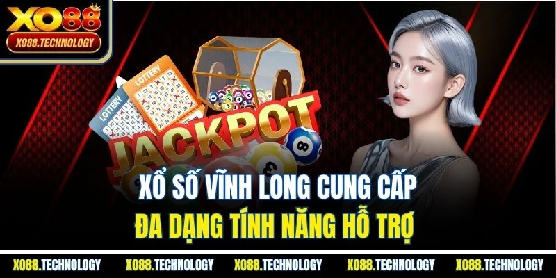 Xổ số Vĩnh Long cung cấp đa dạng tính năng hỗ trợ 